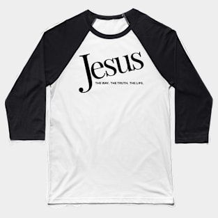 Jesus - The Way. The Truth. The Life. Baseball T-Shirt